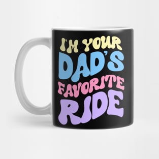 I'm Your Dad's Favorite Ride Mug